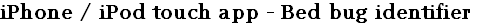 iPhone / iPod touch app - Bed bug identifier 