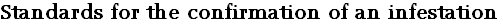 Standards for the confirmation of an infestation