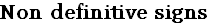 Non definitive signs