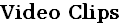Video Clips